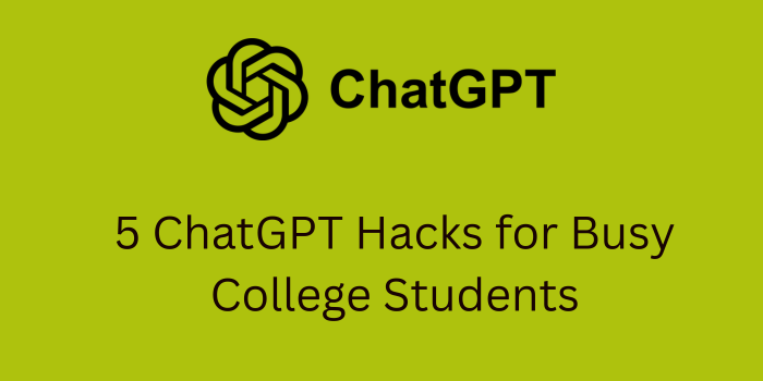 5 ChatGPT Hacks for Busy College Students