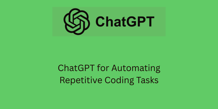 chatgpt for automating repetitive coding tasks
