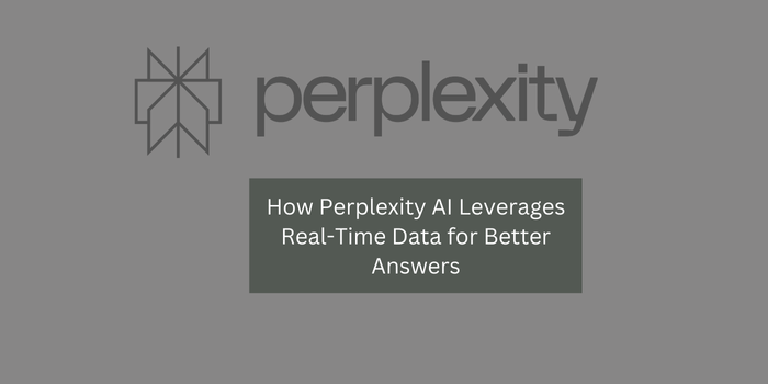 How Perplexity AI Leverages Real-Time Data for Better Answers