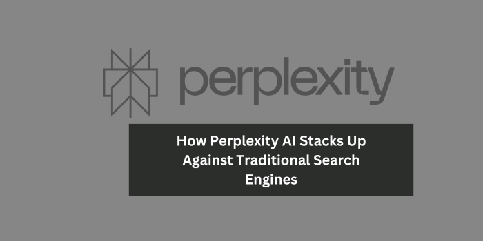 How Perplexity AI Stacks Up Against Traditional Search Engines
