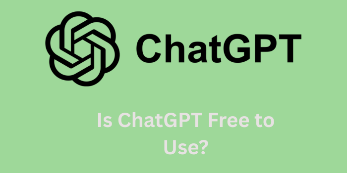 Is ChatGPT Free to Use
