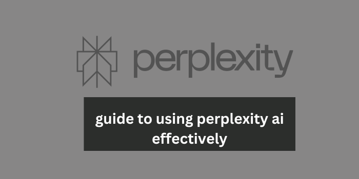 guide to using perplexity ai effectively