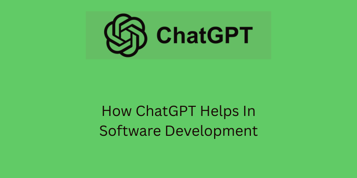 how chatgpt helps in software development