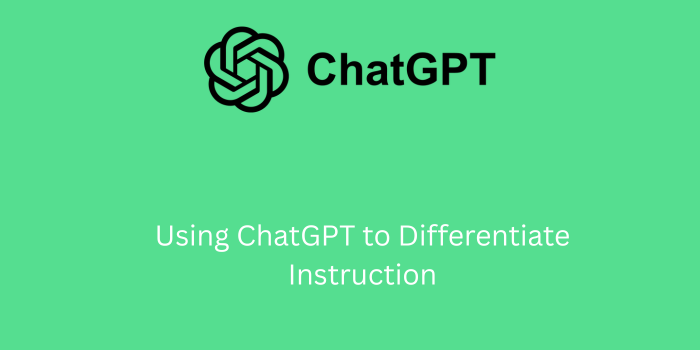 Using ChatGPT to Differentiate Instruction