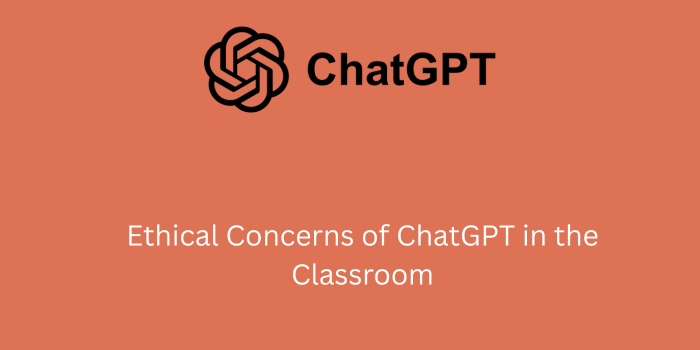 ethical concerns chatgpt classroom